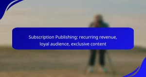 Subscription Publishing: recurring revenue, loyal audience, exclusive content