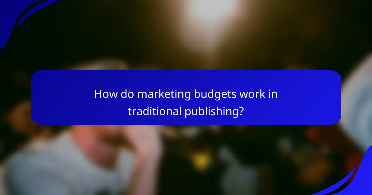 How do marketing budgets work in traditional publishing?