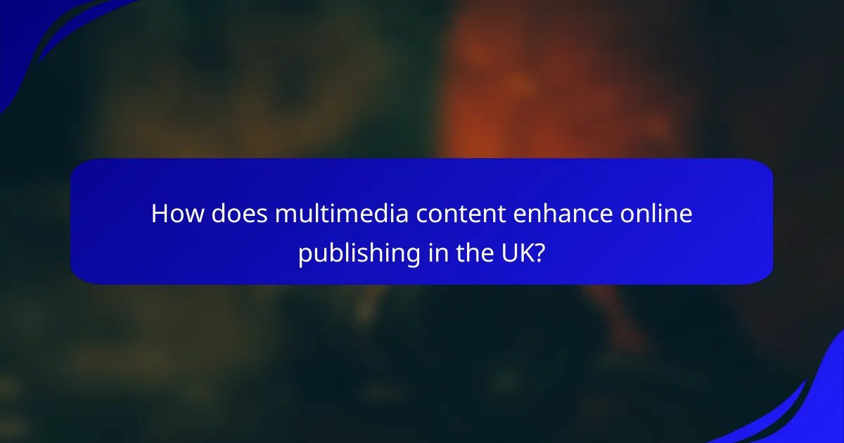 How does multimedia content enhance online publishing in the UK?