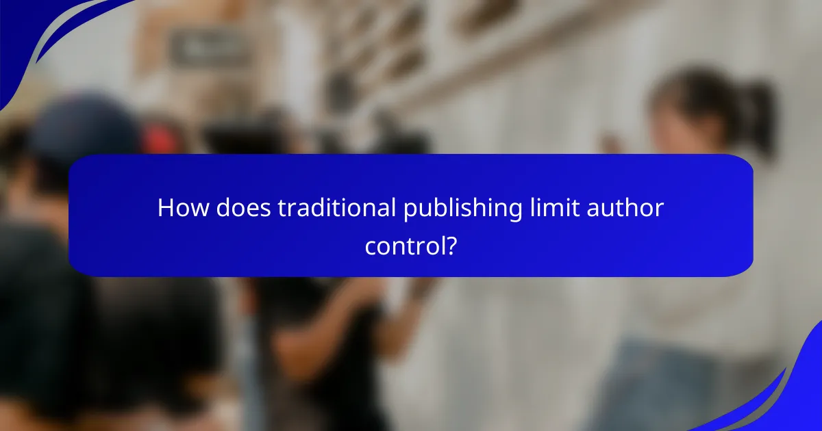 How does traditional publishing limit author control?