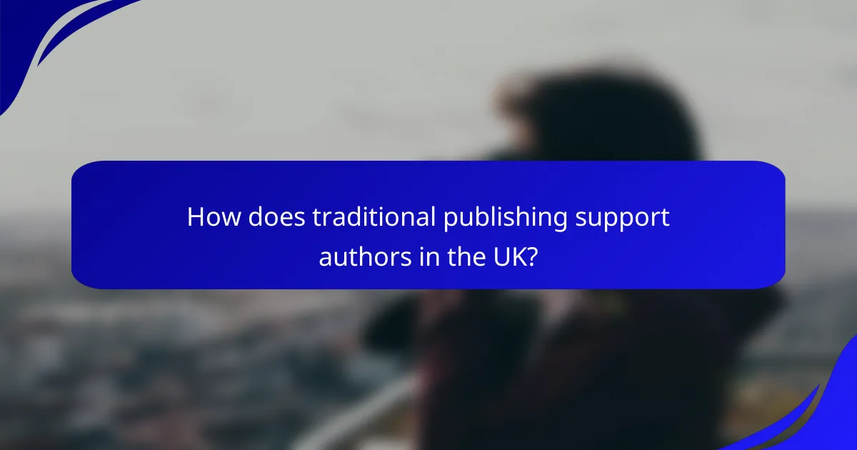 How does traditional publishing support authors in the UK?