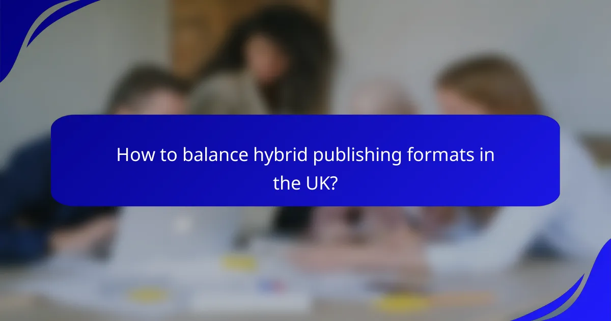 How to balance hybrid publishing formats in the UK?