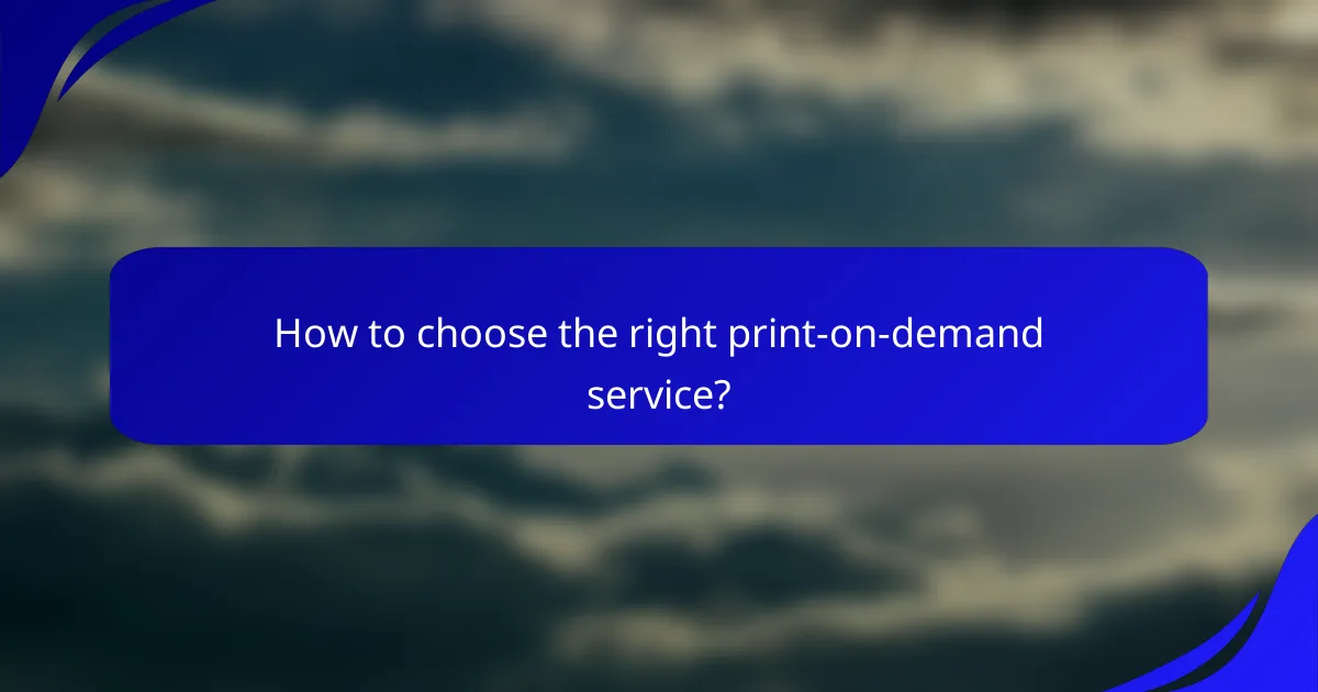 How to choose the right print-on-demand service?