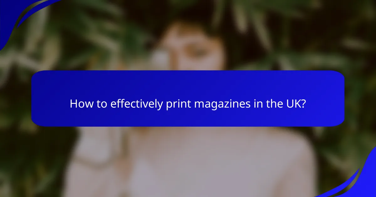 How to effectively print magazines in the UK?