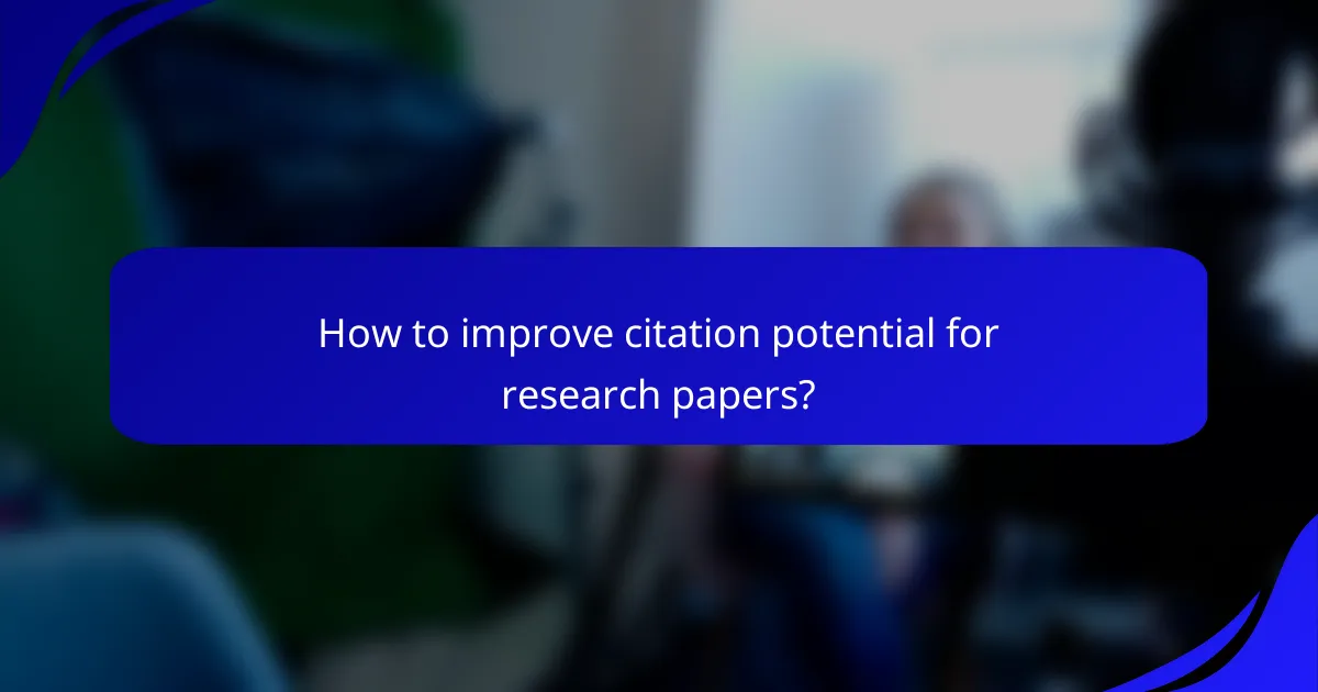 How to improve citation potential for research papers?