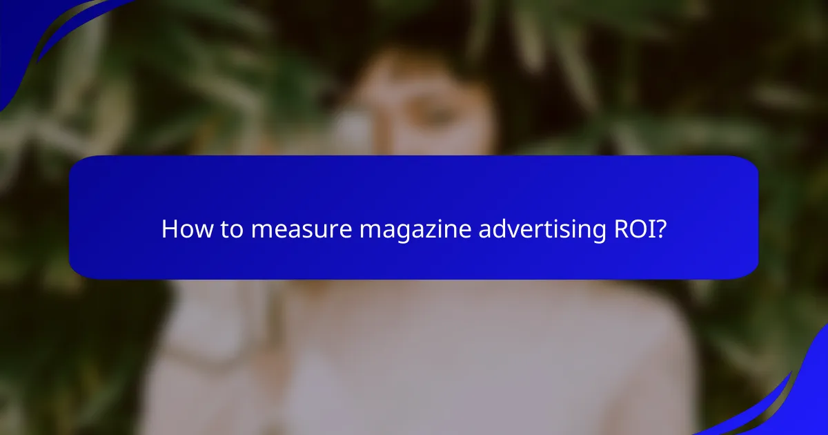 How to measure magazine advertising ROI?