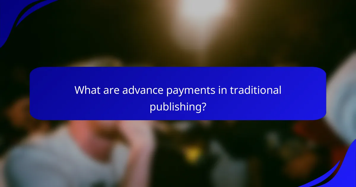 What are advance payments in traditional publishing?