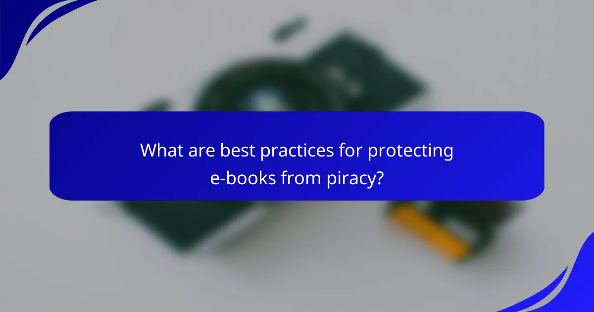 What are best practices for protecting e-books from piracy?