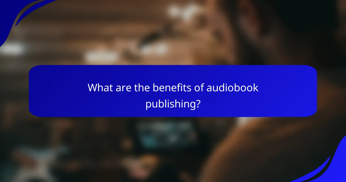 What are the benefits of audiobook publishing?