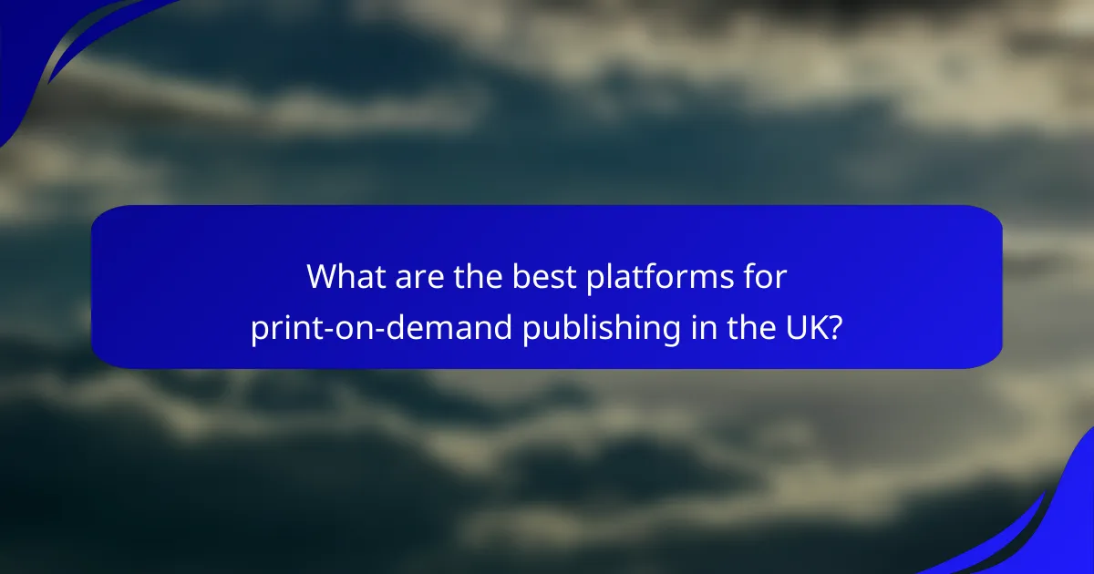 What are the best platforms for print-on-demand publishing in the UK?