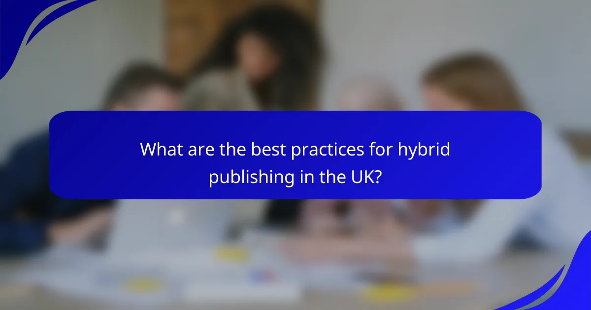 What are the best practices for hybrid publishing in the UK?