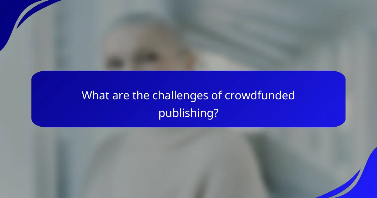 What are the challenges of crowdfunded publishing?