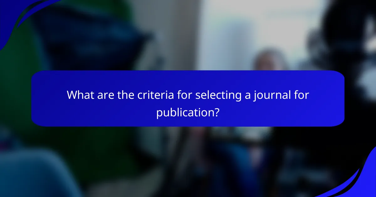What are the criteria for selecting a journal for publication?