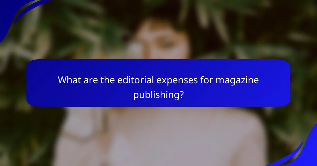 What are the editorial expenses for magazine publishing?