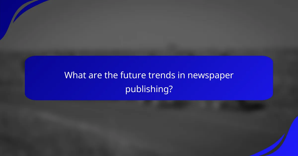 What are the future trends in newspaper publishing?