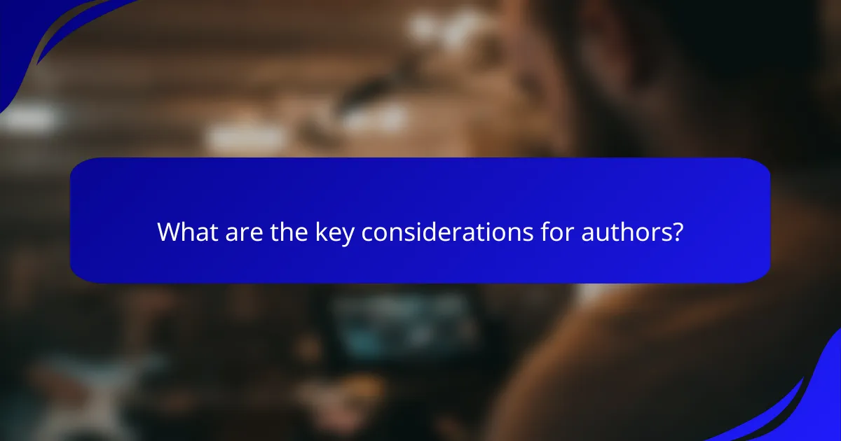What are the key considerations for authors?
