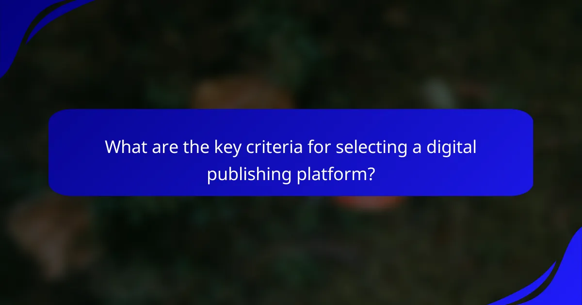 What are the key criteria for selecting a digital publishing platform?