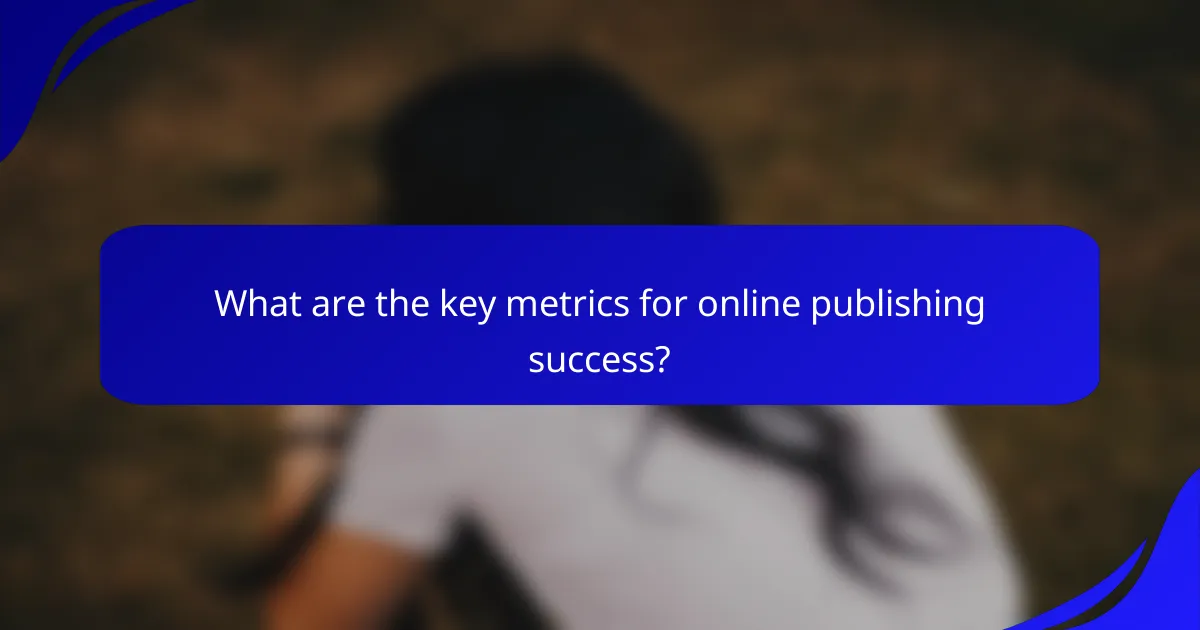 What are the key metrics for online publishing success?
