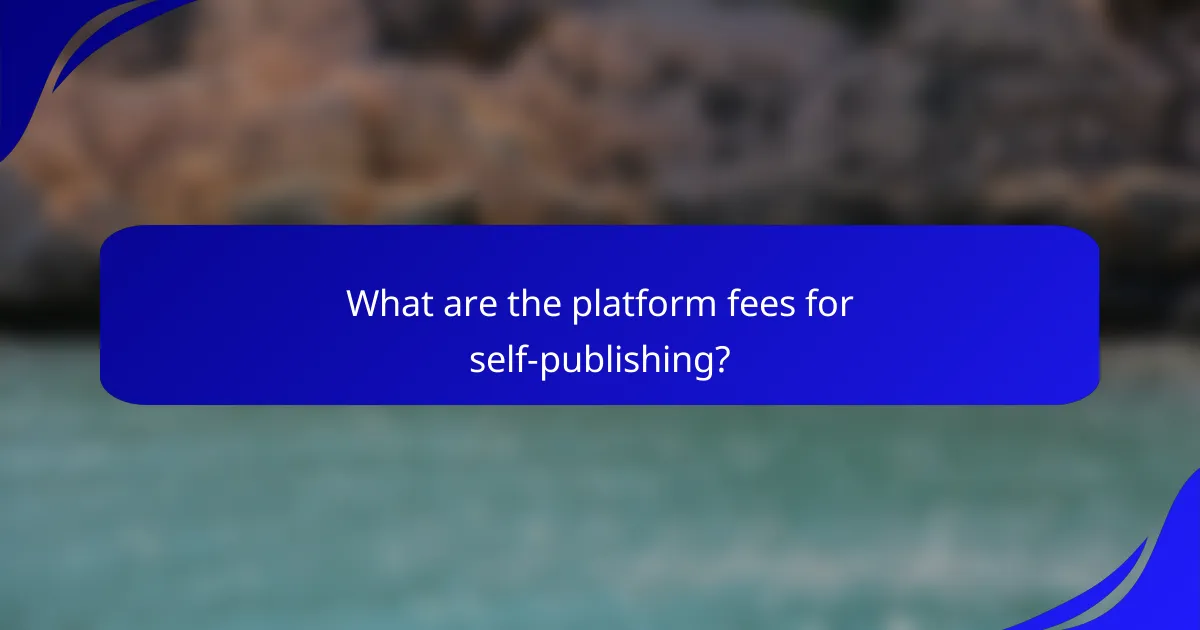 What are the platform fees for self-publishing?