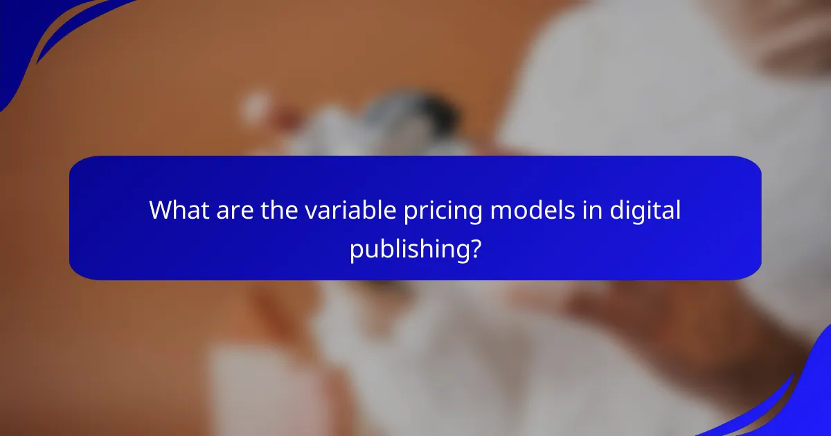 What are the variable pricing models in digital publishing?