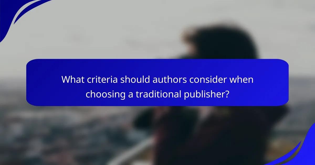 What criteria should authors consider when choosing a traditional publisher?