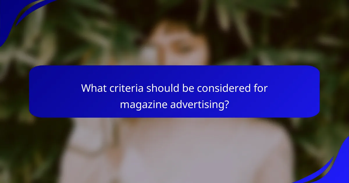 What criteria should be considered for magazine advertising?