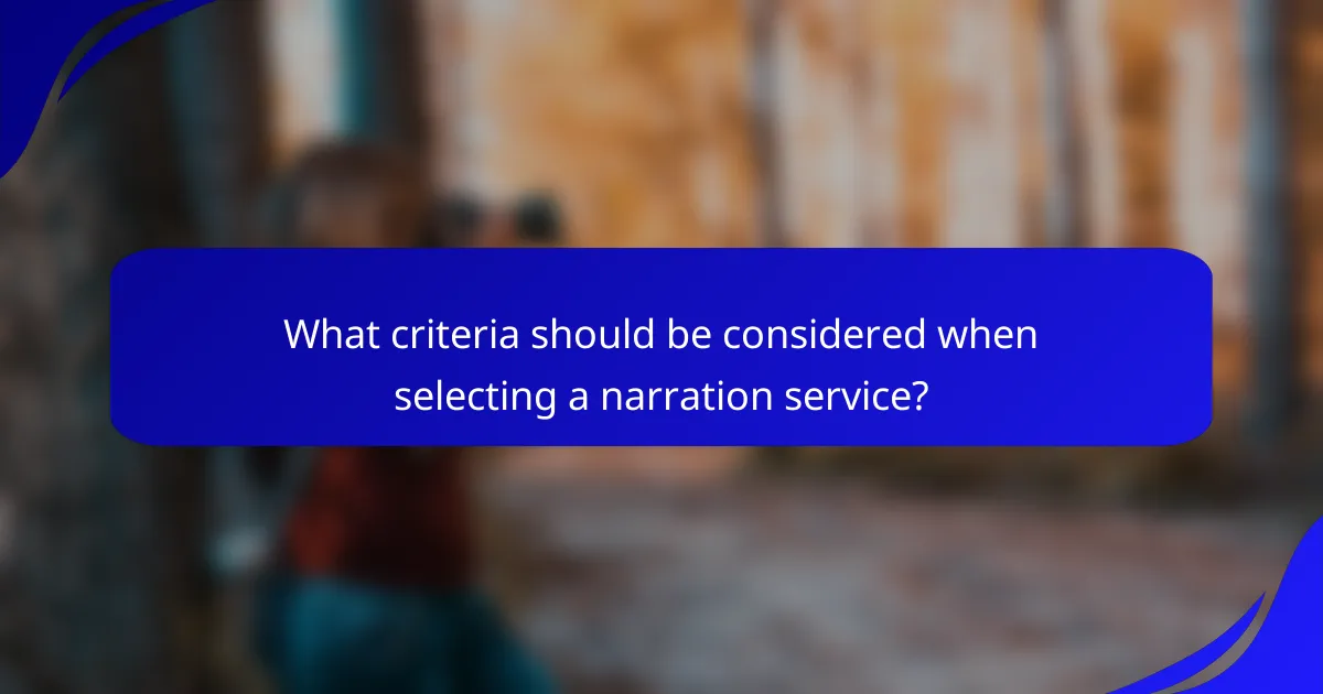 What criteria should be considered when selecting a narration service?