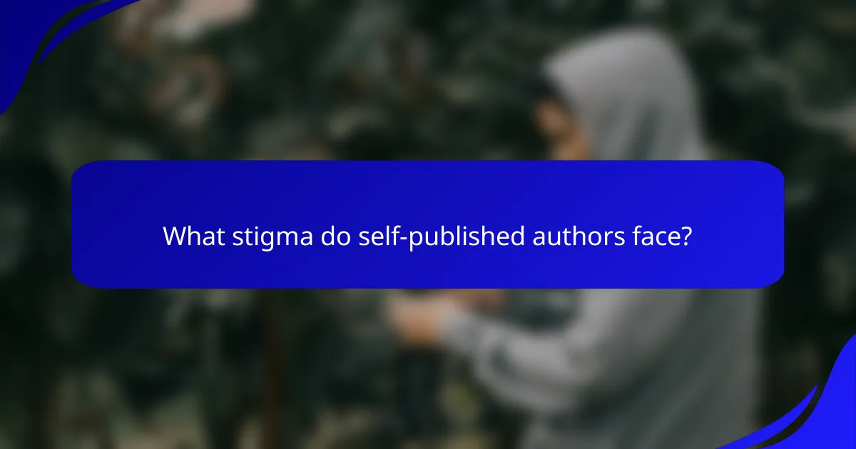 What stigma do self-published authors face?